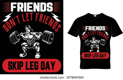 FRIENDS DON'T LET FRIENDS SKIP LEG DAY