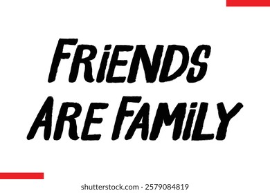 Friends Are Family cursive text typography saying