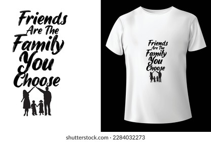 Friends Are The Family You Choose Typographic Tshirt Design - T-shirt Design For Print Eps Vector