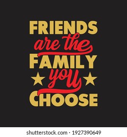 friends are the family you choose -vector