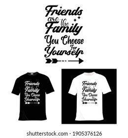 Friends are the family you choose for yourself. Lettering quotes motivation. motivational quote design. Modern lettering art for poster, greeting card, t-shirt.  Design template vector