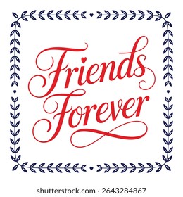 Friends Forever Calligraphy ,Typography, Quotes For Friendship Day T-Shirt Design,
