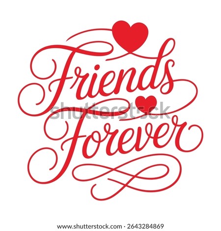 Friends Forever Calligraphy ,Typography, Quotes For Friendship Day T-Shirt Design,
