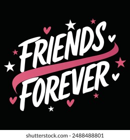 Friends Forever Calligraphy ,Typography,Qoutes For Friendship Day T-Shirt Design,