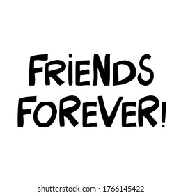 Friends forever. Cute hand drawn lettering in modern scandinavian style. Isolated on white background. Vector stock illustration.