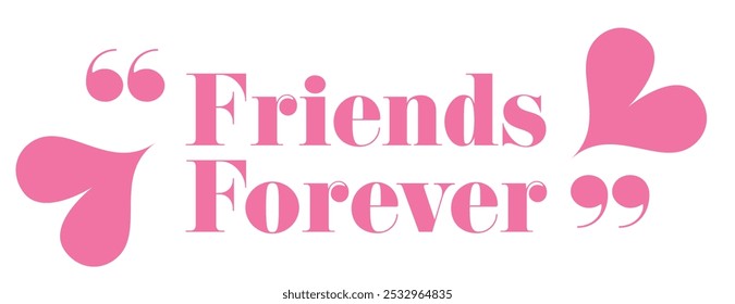 Friends forever design con un tema de corazón rosa y una cita de amistad en tipografía decorativa, perfecto para celebrar los lazos de toda la vida y compartir mensajes positivos.