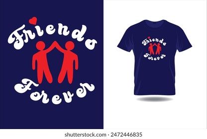 Friends forever, Friendship day T shirt design, Happy friendship day