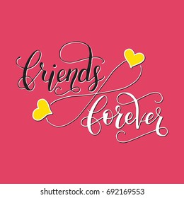 Friends forever. Lettering card for friendship day. Handdrawn unique calligraphy for greeting cards, mugs, t-shirts, ets.