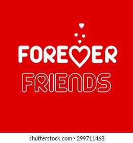 Friends Forever Love - Elegant beautiful card design for friendship day. vector illustration