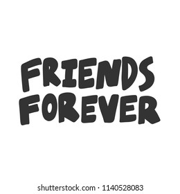 Friends forever. Sticker for social media content. Vector hand drawn illustration design. Bubble pop art comic style poster, t shirt print, post card, video blog cover
