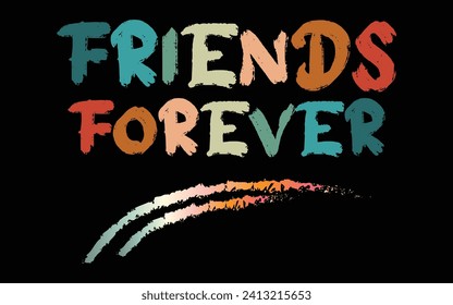 Friends Forever text slogan colorful typography calligraphy tshirt logo design gift card compliment card, birthday, friendship, patnership,business, office, party, posters, flyers, greeting cards