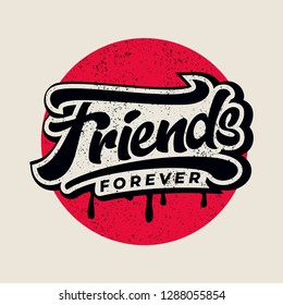 Friends forever text slogan print with grunge texture for t shirt other us. lettering slogan graphic vector illustration