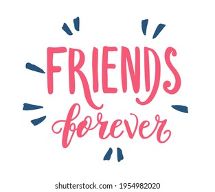 Friends forever text slogan print for t shirt. Hand drawn lettering slogan graphic vector illustration, template, icon, badge.
