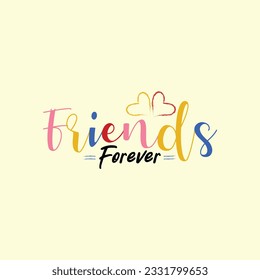 Friends forever text slogan print for t shirt other us. lettering slogan graphic vector illustration