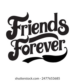 Friends Forever Typography Illustrator Artwork EPS for T-shirt Design.