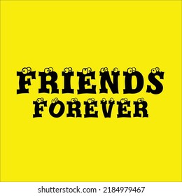 Friends Forever typography vector art. Can be used for T shirts, Cards, hoodies, social media posts and badges and bracelets. Funny and inspirational art for friendship day.