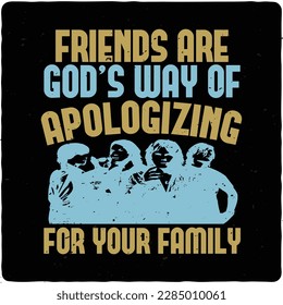  Friends are God s way of typography tshirt design premium vector