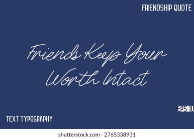 Friends Keep Your Worth Intact   -Friendship Message Premium Cursive Calligraphy Handwritten Text