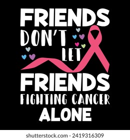 Friends don’t let friends fighting cancer alone