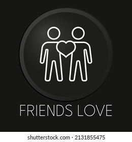 Friends love minimal vector line icon on 3D button isolated on black background. Premium Vector.
