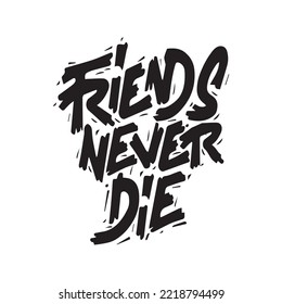 Friends Never Die Typography Quotes Desing And Typography Poster Illustration