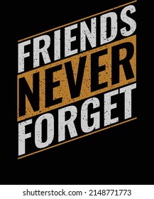 Friends Never Forget, Friendship Day T-Shirt