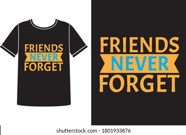 Friends never forget t-shirt design