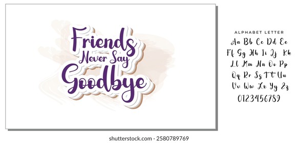 friends never say goodbye background inspirational positive quotes, motivational, typography, lettering design