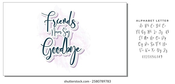 friends never say goodbye background inspirational positive quotes, motivational, typography, lettering design