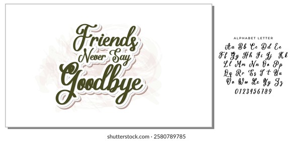 friends never say goodbye background inspirational positive quotes, motivational, typography, lettering design