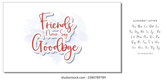 friends never say goodbye background inspirational positive quotes, motivational, typography, lettering design