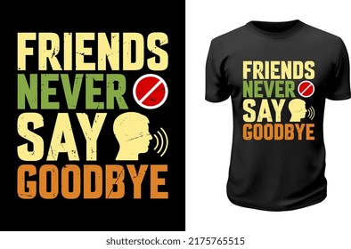 Freunde sagen nie auf Wiedersehen.
Printable Friendship Day T Shirt Design. 