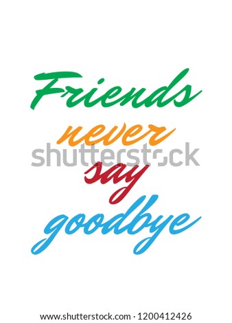 friends never say goodbye vector quote stock vector