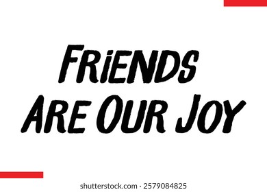 Friends Are Our Joy cursive text typography saying