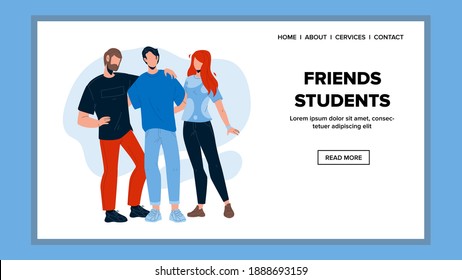 Friends Students Teens Standing Together Vector. Teenagers University Students Boys And Girl Togetherness Staying And Embracing. High School Characters Group Friendship Web Cartoon Illustration