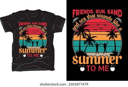 Friends sun sand and sea that sounds like a summer to me vector art illustration t-shirt design