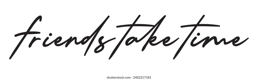 friends take time text on white background.