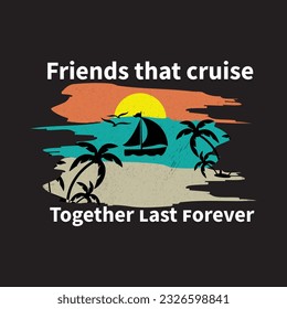 friends that cruise together last forever t shirt  design
