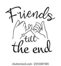 friends till the end background inspirational positive quotes, motivational, typography, lettering design