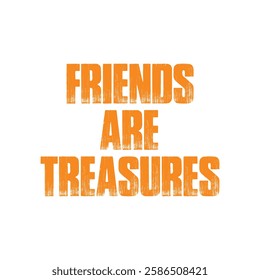 friends are treasures text on white background.