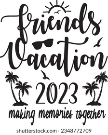 Friends vacation 2023 making memories together t-shirt design