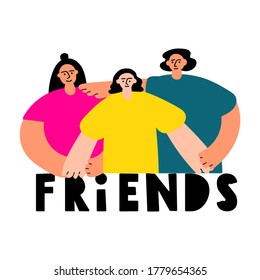 Friends. Young girls standing together. Vector illustration for greeting card, poster design.