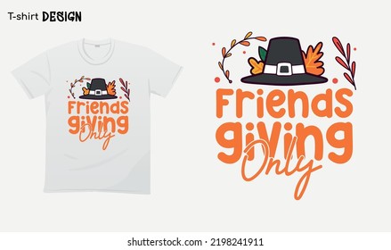 "Friendsgiving only" Funny Vintage Thanksgivng shirt, Thanksgiving Shirt, Fall T-shirt mock up vector. Eps 10 vector