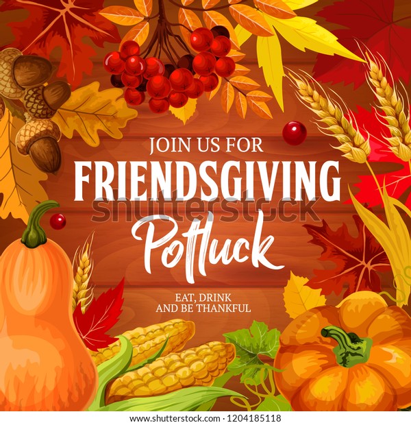 Friendsgiving\
potluck dinner, Thanksgiving holiday invitation. Vector\
Friendsgiving feast or friends dinner eat and drink, of pumpkin,\
butternut, acorns, berry and leaves\
foliage