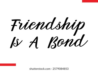 Friendship Is A Bond cursive text typography saying