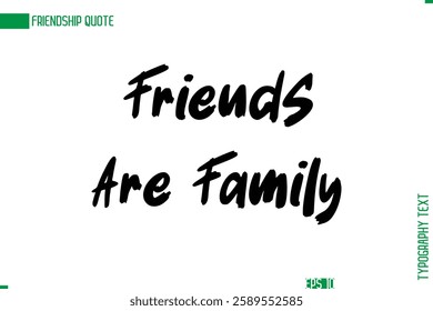 Friendship Caption In Calligraphy Cursive Text for T-shirt Cards Posters Friends Are Family.