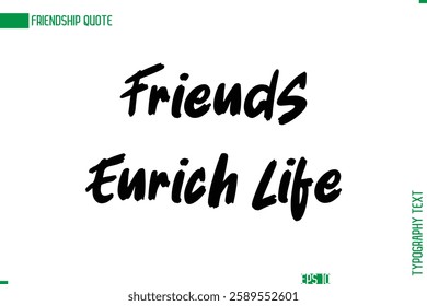 Friendship Caption In Calligraphy Cursive Text for T-shirt Cards Posters Friends Enrich Life