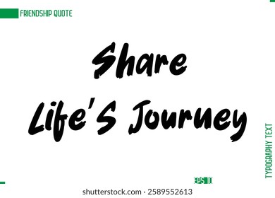 Friendship Caption In Calligraphy Cursive Text for T-shirt Cards Posters Share Life’s Journey