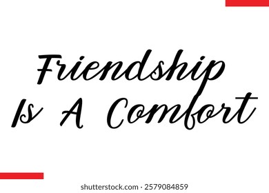 Friendship Is A Comfort cursive text typography saying