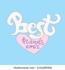 Friendship day card. Best friend ever calligraphy phrase